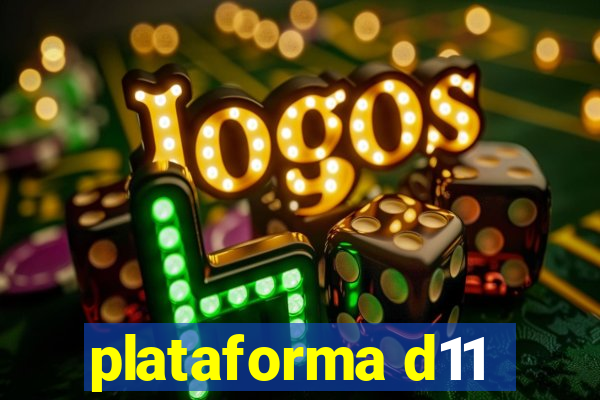 plataforma d11